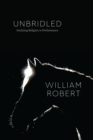 Unbridled : Studying Religion in Performance - eBook