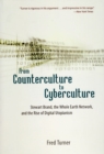 From Counterculture to Cyberculture : Stewart Brand, the Whole Earth Network, and the Rise of Digital Utopianism - Book