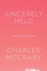 Sincerely Held : American Secularism and Its Believers - Book