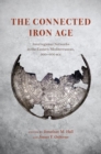 The Connected Iron Age : Interregional Networks in the Eastern Mediterranean, 900-600 BCE - Book