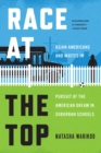 Race at the Top : Asian Americans and Whites in Pursuit of the American Dream in Suburban Schools - eBook