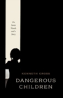 Dangerous Children : On Seven Novels and a Story - Book