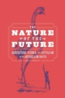 The Nature of the Future : Agriculture, Science, and Capitalism in the Antebellum North - Book