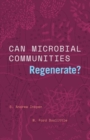 Can Microbial Communities Regenerate? : Uniting Ecology and Evolutionary Biology - Book