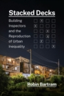 Stacked Decks : Building Inspectors and the Reproduction of Urban Inequality - eBook