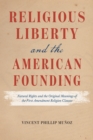 Religious Liberty and the American Founding : Natural Rights and the Original Meanings of the First Amendment Religion Clauses - eBook