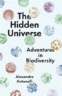 The Hidden Universe : Adventures in Biodiversity - eBook