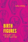 Birth Figures : Early Modern Prints and the Pregnant Body - eBook