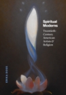 Spiritual Moderns : Twentieth-Century American Artists and Religion - eBook