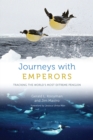 Journeys with Emperors : Tracking the World's Most Extreme Penguin - eBook