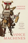 Voice Machines : The Castrato, the Cat Piano, and Other Strange Sounds - Book