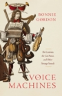 Voice Machines : The Castrato, the Cat Piano, and Other Strange Sounds - eBook