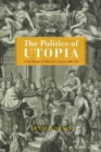 The Politics of Utopia : A New History of John Law's System, 1695–1795 - Book