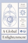 A Global Enlightenment : Western Progress and Chinese Science - Book