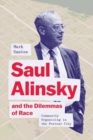 Saul Alinsky and the Dilemmas of Race : Community Organizing in the Postwar City - Book