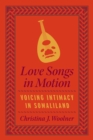 Love Songs in Motion : Voicing Intimacy in Somaliland - eBook