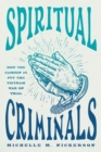 Spiritual Criminals : How the Camden 28 Put the Vietnam War on Trial - eBook