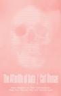 The Afterlife of Data : What Happens to Your Information When You Die and Why You Should Care - eBook
