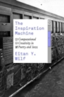 The Inspiration Machine : Computational Creativity in Poetry and Jazz - Book