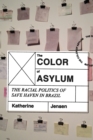 The Color of Asylum : The Racial Politics of Safe Haven in Brazil - eBook