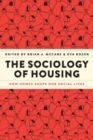 The Sociology of Housing : How Homes Shape Our Social Lives - Book