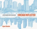 Chicago Reflected : A Skyline Drawing from the Chicago River - Book
