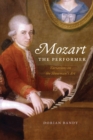 Mozart the Performer : Variations on the Showman's Art - eBook