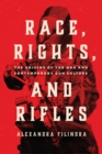 Race, Rights, and Rifles : The Origins of the NRA and Contemporary Gun Culture - eBook
