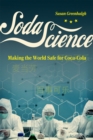 Soda Science : Making the World Safe for Coca-Cola - eBook