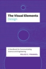 The Visual Elements—Design : A Handbook for Communicating Science and Engineering - Book