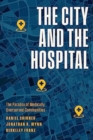 The City and the Hospital : The Paradox of Medically Overserved Communities - Book