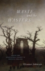 Waste and the Wasters : Poetry and Ecosystemic Thought in Medieval England - Book