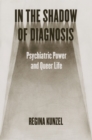 In the Shadow of Diagnosis : Psychiatric Power and Queer Life - eBook