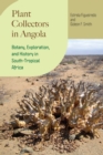 Plant Collectors in Angola : Botany, Exploration, and History in South-Tropical Africa - eBook