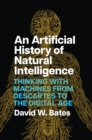 An Artificial History of Natural Intelligence : Thinking with Machines from Descartes to the Digital Age - eBook