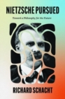 Nietzsche Pursued : Toward a Philosophy for the Future - Book