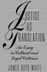Justice as Translation : An Essay in Cultural and Legal Criticism - Book