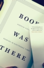 Book Was There : Reading in Electronic Times - eBook