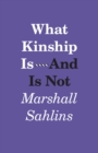 What Kinship Is-And Is Not - eBook