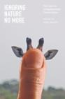 Ignoring Nature No More : The Case for Compassionate Conservation - eBook