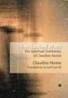 You Looked at Me : The Spiritual Testimony of Claudine Moine - eBook