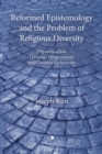 Reformed Epistemology and the Problem of Religious Diversity : Proper Function, Epistemic Disagreement, and Christian Exclusivism - eBook