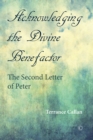 Acknowledging the Divine Benefactor : The Second Letter of Peter - eBook
