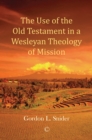The Use of the Old Testament in a Wesleyan Theology of Mission - eBook