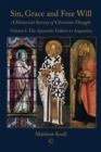 Sin, Grace and Free Will : A Historical Survey of Christian Thought (Volume 1): The Apostolic Fathers to Augustine - eBook