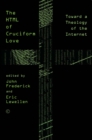 HTML of Cruciform Love : Toward a Theology of the Internet - eBook