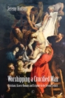 Worshipping a Crucified Man : Christians, Graeco-Romans and Scripture in the Second Century - eBook