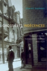 Grossieres indecences : Pratiques et identites homosexuelles a Montreal, 1880-1929 - eBook