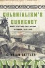Colonialism's Currency : Money State and First Nations in Canada 1820-1950 - eBook