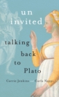 Uninvited : Talking Back to Plato - eBook